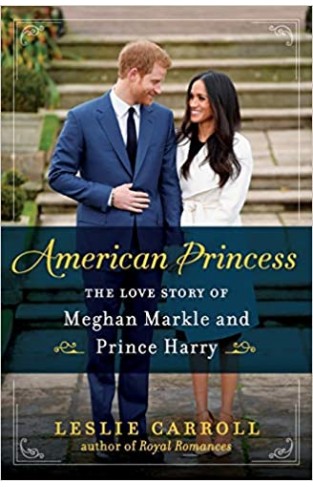 American Princess: The Love Story of Meghan Markle and Prince Harry - (PB)